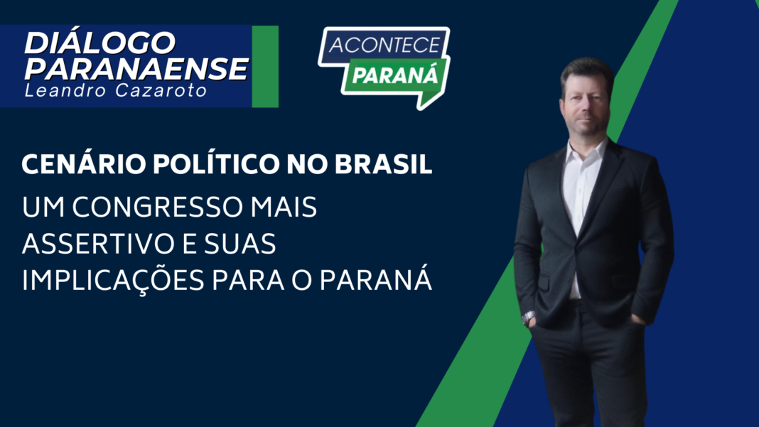 Cenário Político no Brasil: Um Congresso Mais Assertivo e suas Implicações para o Paraná