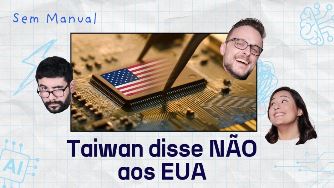 Taiwan x EUA! Sem Manual de hoje (13) discute a polêmica dos chips e muito mais