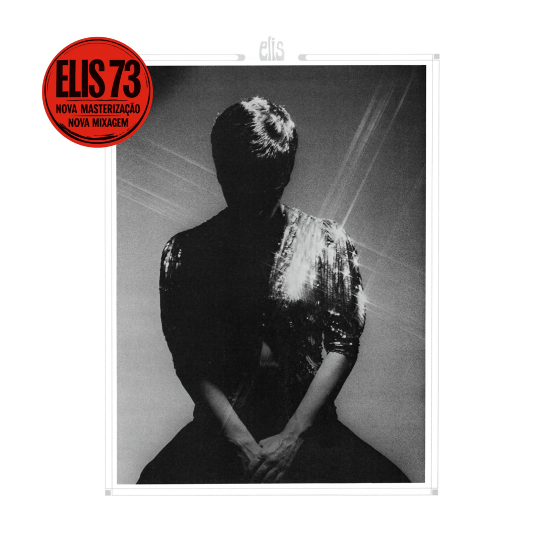 Elis Regina, que hoje faria 81 anos, tem remixado o álbum de 1973 que a fez ser percebida como cantora 'técnica' e 'fria'
